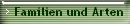 Familien und Arten