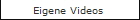 Eigene Videos